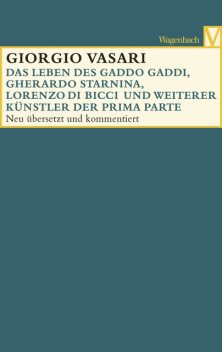 Die Leben des Gaddo Gaddi, Gherardo Starnina, Lorenzo di Bicci und weiterer Künstler, Giorgio Vasari