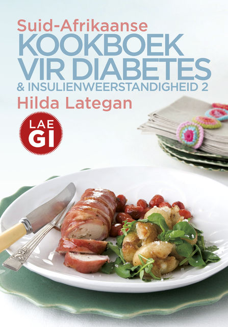Suid-Afrikaanse kookboek vir diabetes & insulienweerstandigheid 2, Hilda Lategan