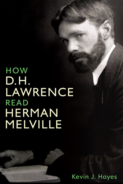 How D. H. Lawrence Read Herman Melville, Kevin Hayes