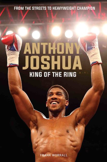 Anthony Joshua – King of the Ring, Frank Worrall
