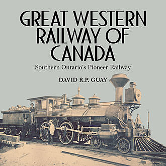 Great Western Railway of Canada, David R.P. Guay