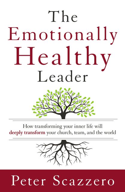 The Emotionally Healthy Leader, Peter Scazzero