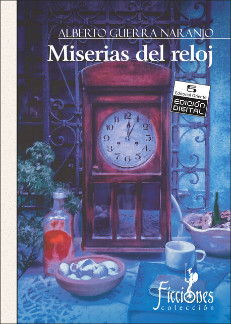 Miserias del reloj, Alberto Guerra Naranjo