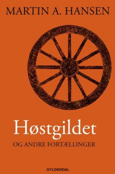 Høstgildet og andre fortællinger, Martin A. Hansen