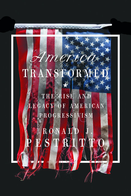 America Transformed, Ronald J. Pestritto