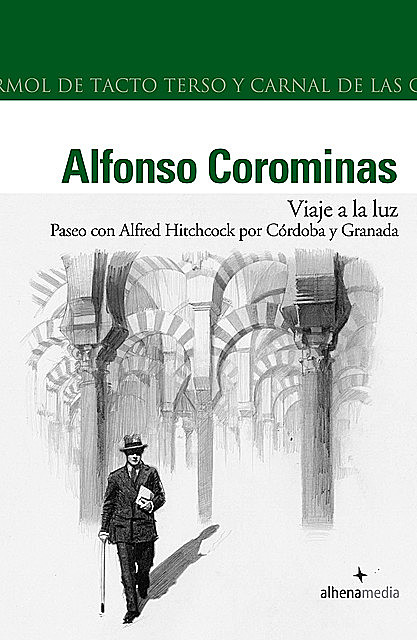 Viaje a la Luz. Paseo con Hitchcock por Cordoba y Granada, Alfonso Corominas Rivera