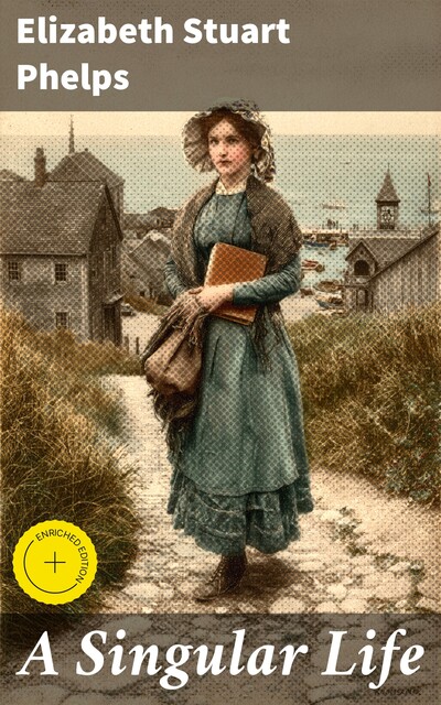 A Singular Life, Elizabeth Stuart Phelps