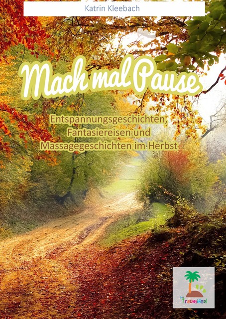 Mach mal Pause – Entspannungsgeschichten im Herbst, Katrin Kleebach