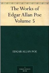 The Works of Edgar Allan Poe - Volume 5, Edgar Allan Poe