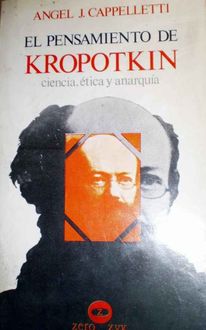 El Pensamiento De Kropotkin: Ciencia, Ética Y Anarquía, Angel Cappelletti