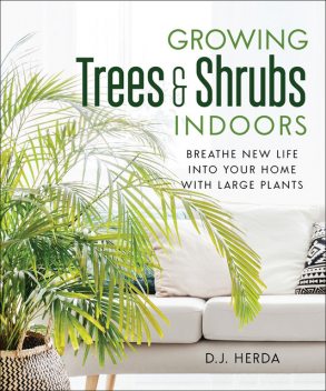 Growing Trees and Shrubs Indoors, DJ Herda