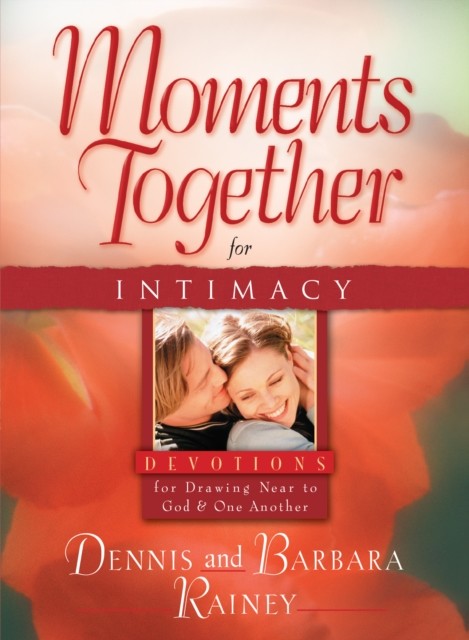Moments Together for Intimacy, Dennis Rainey