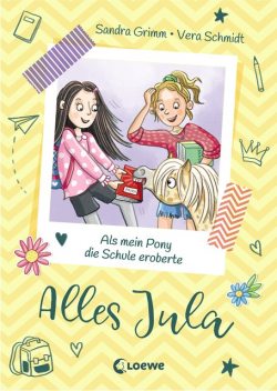 Alles Jula (Band 2) – Als mein Pony die Schule eroberte, Sandra Grimm