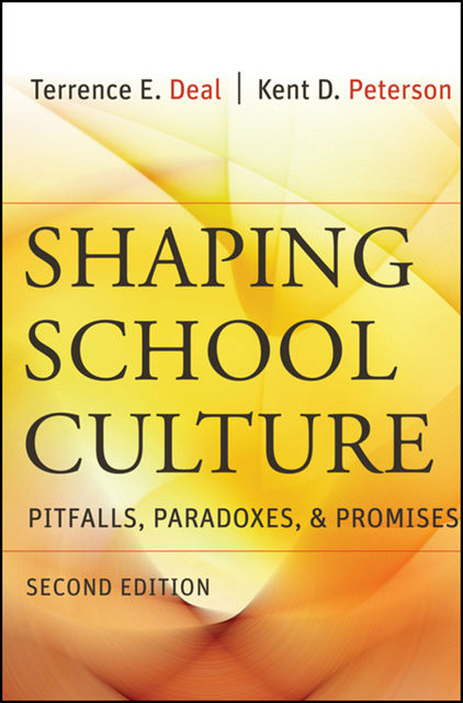 Shaping School Culture, Kent D.Peterson, Terrence E.Deal