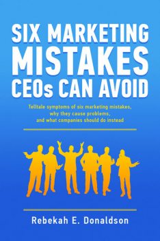 Six Marketing Mistakes CEOs Can Avoid, Rebekah E.Donaldson