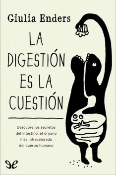 La digestión es la cuestión, Giulia Enders