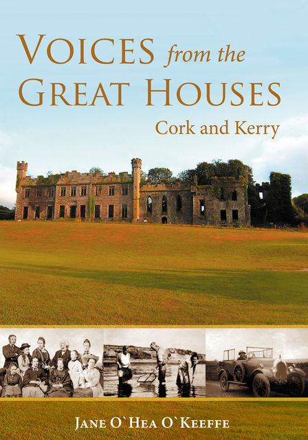 Voices from the Great Houses of Ireland: Life in the Big House, Jane O'Keeffe
