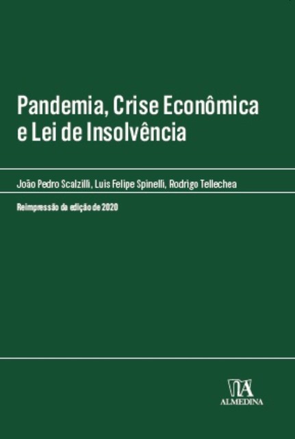 Pandemia, Crise Econômica e Lei de Insolvência 2ª ed, João Pedro Scalzilli, Luis Felipe Spinelli, Rodrigo Tellechea