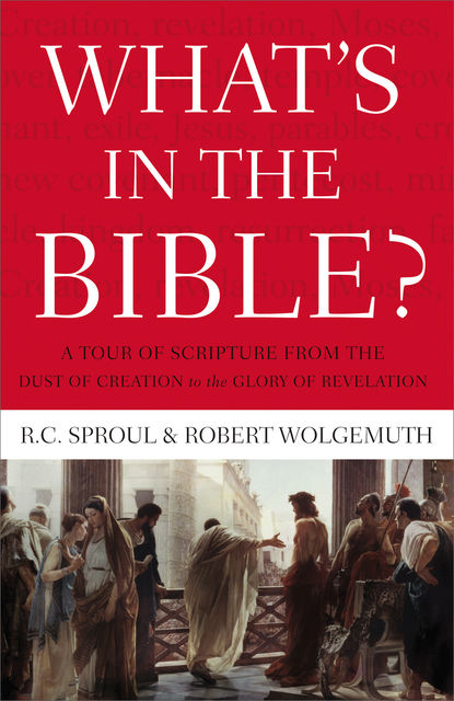 What's in the Bible, R.C.Sproul, Robert Wolgemuth