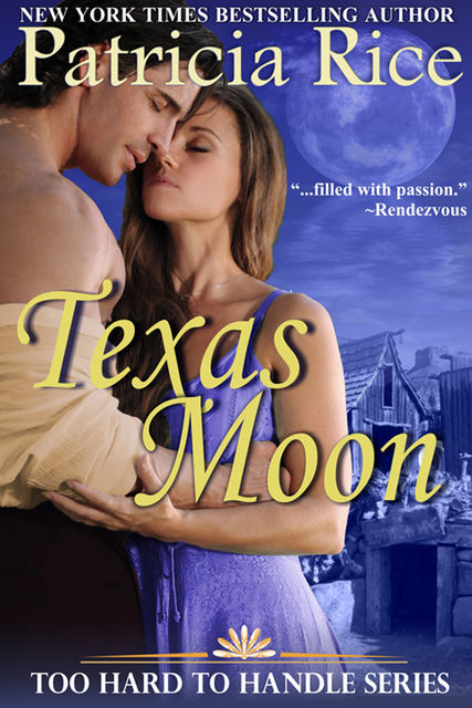 Texas Moon (Too Hard To Handle, Book 4), Patricia Rice