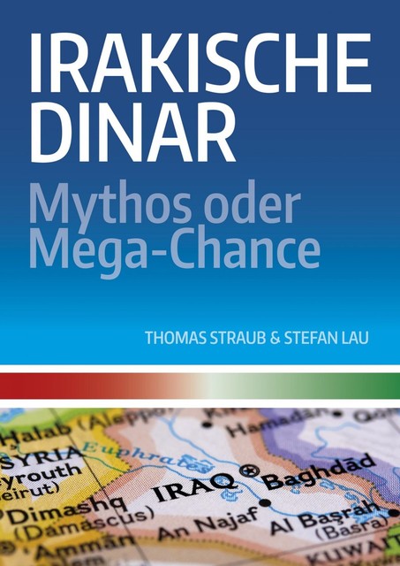 Irakische Dinar – Mythos oder Mega-Chance, Thomas Straub