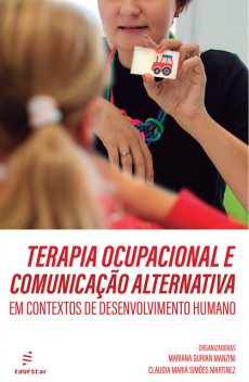 Terapia ocupacional e comunicação alternativa em contextos de desenvolvimento humano, Claudia Maria Simões Martinez, Mariana Gurian Manzini
