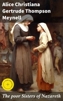 The poor Sisters of Nazareth, Alice Christiana Gertrude Thompson Meynell