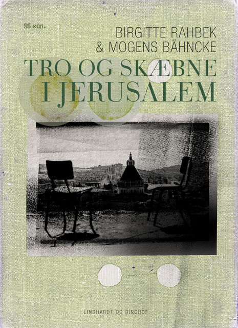 Tro og skæbne i Jerusalem, Birgitte Rahbek, Mogens Bähncke