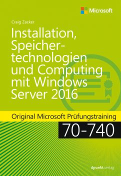 Installation, Speichertechnologien und Computing mit Windows Server 2016, Craig Zacker