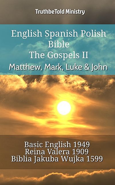 English Spanish Polish Bible – The Gospels II – Matthew, Mark, Luke & John, Truthbetold Ministry