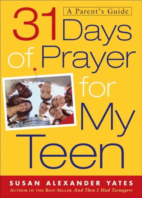 31 Days of Prayer for My Teen, Susan Yates
