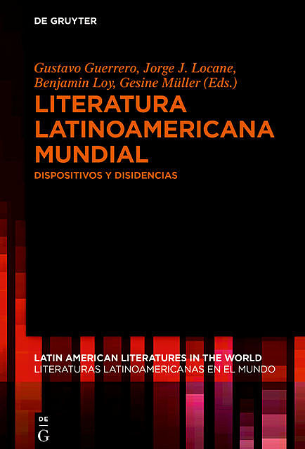 Literatura latinoamericana mundial, Gesine Müller, Jorge J. Locane, Benjamin Loy, Gustavo Guerrero