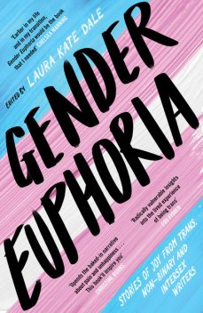 Gender Euphoria, Laura Kate Dale