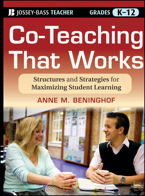 Co-Teaching That Works, Anne M.Beninghof