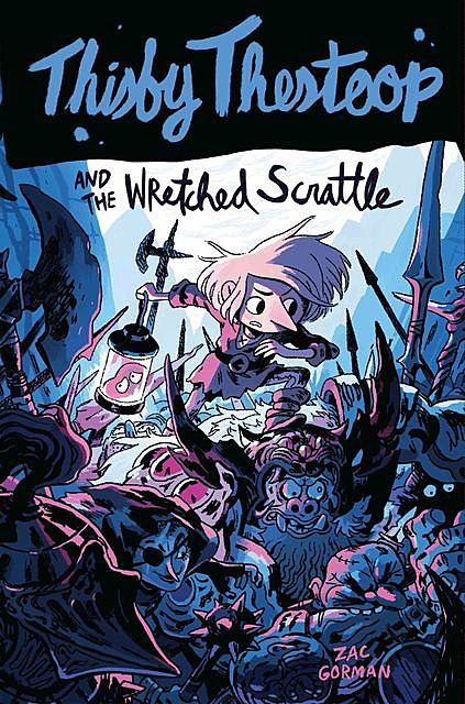 Thisby Thestoop and the Wretched Scrattle, Zac Gorman