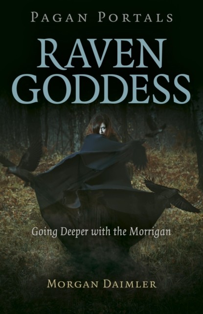 Pagan Portals – Raven Goddess, Morgan Daimler