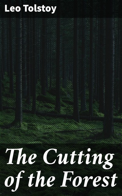 The Cutting of the Forest, Leo Tolstoy