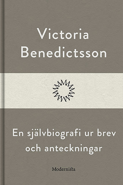 En självbiografi ur brev och anteckningar, Victoria Benedictsson