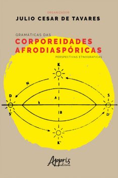 Gramáticas das Corporeidades Afrodiaspóricas: Perspectivas Etnográficas, Julio Cesar de Tavares