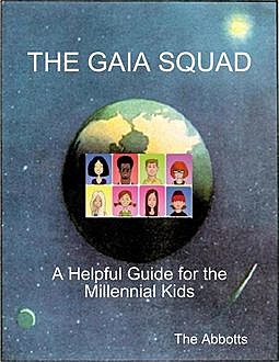 The Gaia Squad - A Helpful Guide for the Millennial Kids, The Abbotts