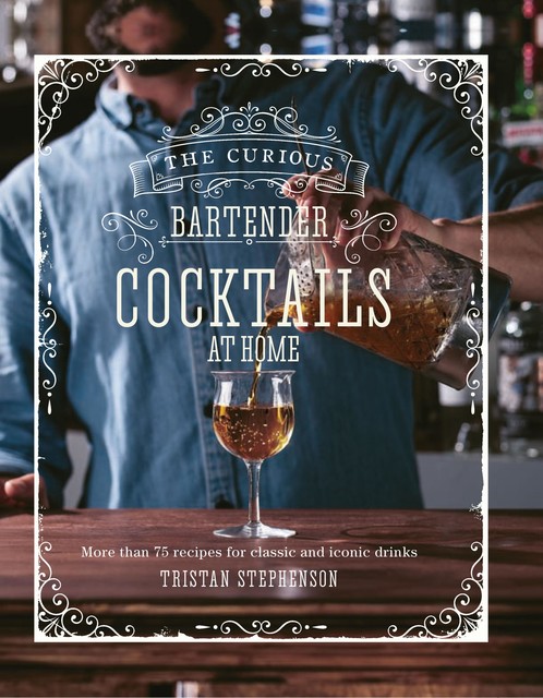 Cocktails At Home, Tristan Stephenson