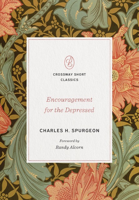Encouragement for the Depressed, Charles H.Spurgeon