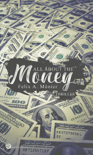 All about the money, Felix A. Münter