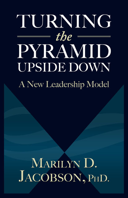 Turning the Pyramid Upside Down, Marilyn D.Jacobson