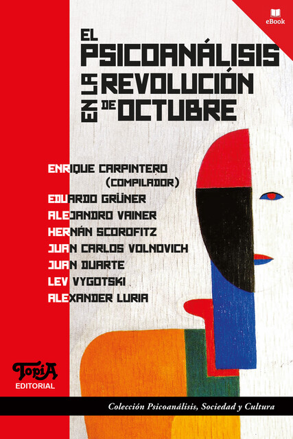 El psicoanálisis en la revolución de octubre, Enrique Carpintero, Alejandro Vainer, Alexander Luria, Eduardo Gruner, Hernán Scorofitz, Juan Carlos Volnovich, Juan Duarte, Lev Vygotski