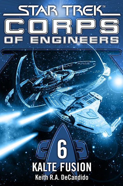 Star Trek – Corps of Engineers 06: Kalte Fusion, Keith R.A.DeCandido