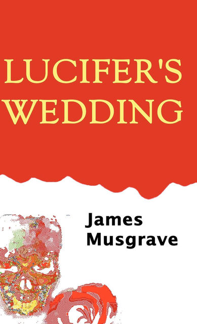 Lucifer's Wedding, James Musgrave