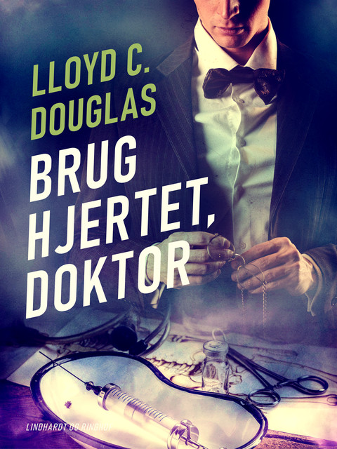 Brug hjertet, doktor, Lloyd C. Douglas