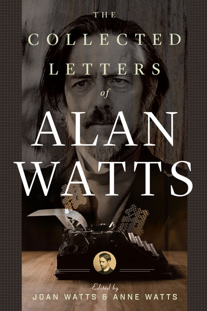 The Collected Letters of Alan Watts, Alan Watts