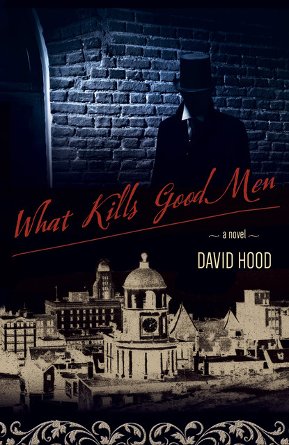 What Kills Good Men, David Hood